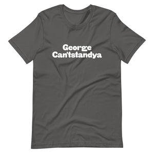 George Cantstandya Unisex T-Shirt